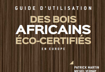 Le  Guide d’utilisation des bois africains éco-certifiés est en ligne et à la vente