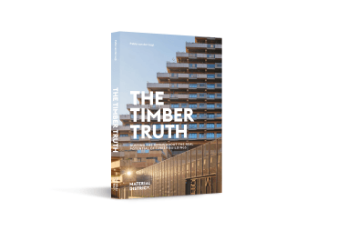 Publication of  The Timber Truth, a book aimed at bringing objectivity to the debate on timber construction