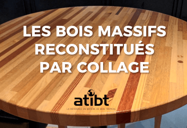Les produits en bois massif, reconstitués par collage