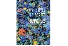 CIRAD releases the book "Living with tropical forests"