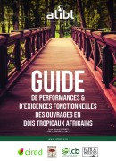 Guide de performance & d'exigences fonctionnelles des ouvrages en bois tropicaux africains